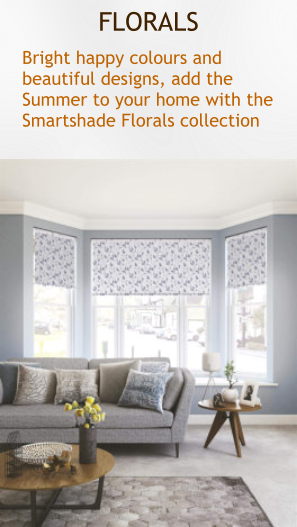 FLORALS Bright happy colours and beautiful designs, add the Summer to your home with the Smartshade Florals collection